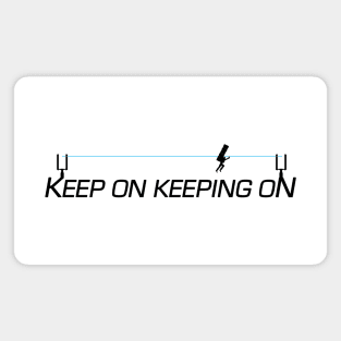 Keep On Keeping On - Zip Line - inverted Magnet